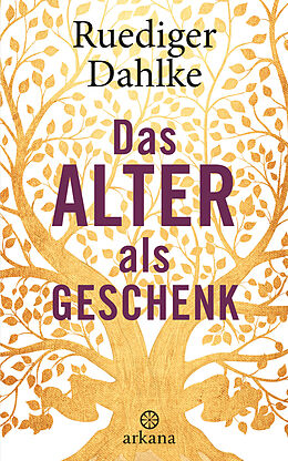 E-Book (epub) Das Alter als Geschenk von Ruediger Dahlke