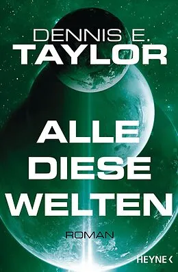E-Book (epub) Alle diese Welten von Dennis E. Taylor