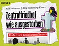 E-Book (epub) Zentralfriedhof wie ausgestorben von Ralf Heimann, Jörg Homering-Elsner