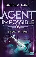 E-Book (epub) AGENT IMPOSSIBLE - Einsatz in Tokio von Andrew Lane