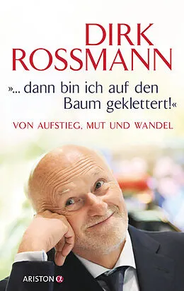 E-Book (epub) "... dann bin ich auf den Baum geklettert!" von Dirk Roßmann, Peter Käfferlein, Olaf Köhne