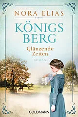 E-Book (epub) Königsberg. Glänzende Zeiten von Nora Elias