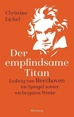 E-Book (epub) Der empfindsame Titan von Christine Eichel