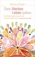 E-Book (epub) Dem Sterben Leben geben von Monika Müller
