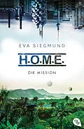 E-Book (epub) H.O.M.E. - Die Mission von Eva Siegmund