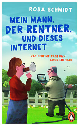 E-Book (epub) Mein Mann, der Rentner, und dieses Internet von Rosa Schmidt