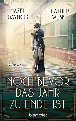 E-Book (epub) Noch bevor das Jahr zu Ende ist von Hazel Gaynor, Heather Webb