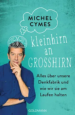 E-Book (epub) Kleinhirn an Großhirn von Michel Cymes