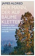 E-Book (epub) Der Mann, der auf Bäume klettert von James Aldred