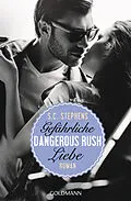 E-Book (epub) Dangerous Rush. Gefährliche Liebe von S.C. Stephens