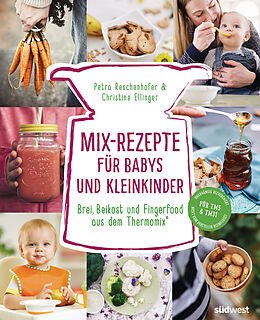 E-Book (epub) Mix-Rezepte für Babys und Kleinkinder von Petra Reschenhofer, Christine Ellinger