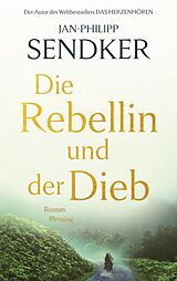 E-Book (epub) Die Rebellin und der Dieb von Jan-Philipp Sendker