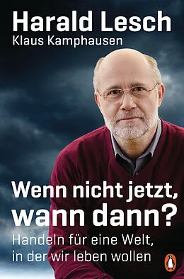 E-Book (epub) Wenn nicht jetzt, wann dann? von Harald Lesch, Klaus Kamphausen