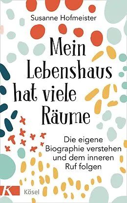 E-Book (epub) Mein Lebenshaus hat viele Räume von Susanne Hofmeister