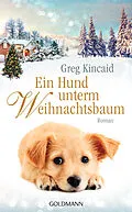 E-Book (epub) Ein Hund unterm Weihnachtsbaum von Greg Kincaid