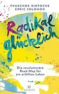 E-Book (epub) Radikal glücklich von Phakchok Rinpoche, Erric Solomon