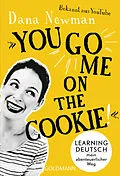 E-Book (epub) "You go me on the cookie!" von Dana Newman