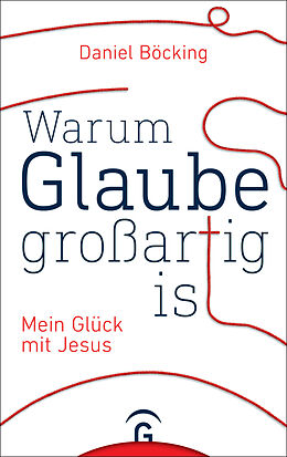 E-Book (epub) Warum Glaube großartig ist von Daniel Böcking