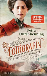 E-Book (epub) Die Fotografin - Die Stunde der Sehnsucht von Petra Durst-Benning
