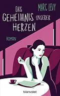 E-Book (epub) Das Geheimnis unserer Herzen von Marc Levy