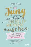 E-Book (epub) Jung war ich früher, jetzt will ich nur noch so aussehen von Heike Kleen