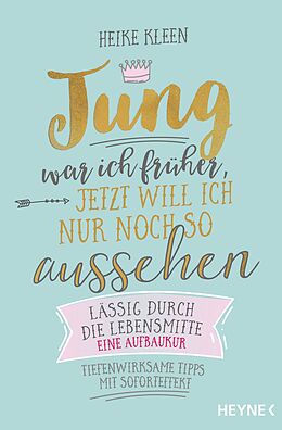 E-Book (epub) Jung war ich früher, jetzt will ich nur noch so aussehen von Heike Kleen