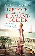 E-Book (epub) Die Tote mit dem Diamantcollier - Ein Fall für Jackie Dupont von Eve Lambert