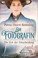 E-Book (epub) Die Fotografin - Die Zeit der Entscheidung von Petra Durst-Benning