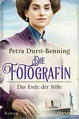 E-Book (epub) Die Fotografin - Das Ende der Stille von Petra Durst-Benning