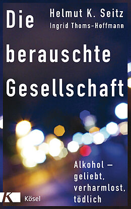 E-Book (epub) Die berauschte Gesellschaft von Helmut K. Seitz, Ingrid Thoms-Hoffmann
