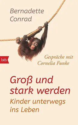 E-Book (epub) Groß und stark werden: Kinder unterwegs ins Leben. von Bernadette Conrad