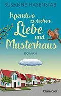 E-Book (epub) Irgendwo zwischen Liebe und Musterhaus von Susanne Hasenstab