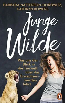 E-Book (epub) Junge Wilde von Barbara Natterson-Horowitz, Kathryn Bowers