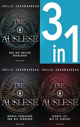 E-Book (epub) Die Auslese Band 1-3: Nur die Besten überleben / Nichts vergessen und nie vergeben / Nichts ist, wie es scheint (3in1-Bundle) von Joelle Charbonneau
