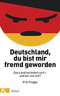 E-Book (epub) Deutschland, du bist mir fremd geworden von Erik Flügge