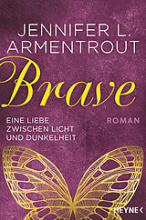 E-Book (epub) Brave - Eine Liebe zwischen Licht und Dunkelheit von Jennifer L. Armentrout
