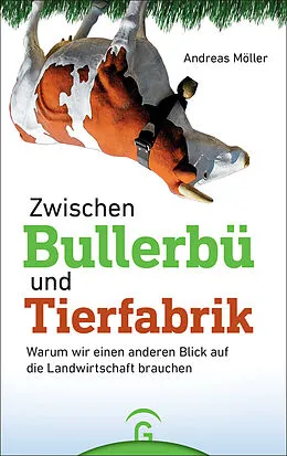 E-Book (epub) Zwischen Bullerbü und Tierfabrik von Andreas Möller