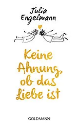 E-Book (epub) Keine Ahnung, ob das Liebe ist von Julia Engelmann