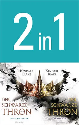 E-Book (epub) Der Schwarze Thron: Die Schwestern / Die Königin (2in1-Bundle) von Kendare Blake