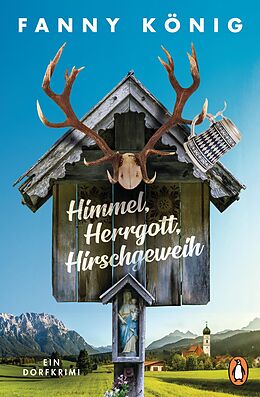 E-Book (epub) Himmel, Herrgott, Hirschgeweih von Fanny König