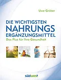 E-Book (epub) Die wichtigsten Nahrungsergänzungsmittel von Uwe Gröber
