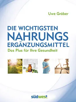 E-Book (epub) Die wichtigsten Nahrungsergänzungsmittel von Uwe Gröber