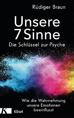 E-Book (epub) Unsere 7 Sinne  die Schlüssel zur Psyche von Rüdiger Braun