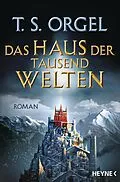 E-Book (epub) Das Haus der tausend Welten von T. S. Orgel