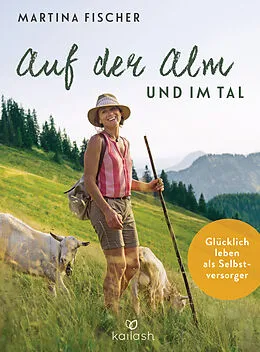 E-Book (epub) Auf der Alm und im Tal von Martina Fischer, Dorothea Steinbacher