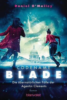 E-Book (epub) Codename Blade - Die übernatürlichen Fälle der Agentin Clements von Daniel O&apos;Malley