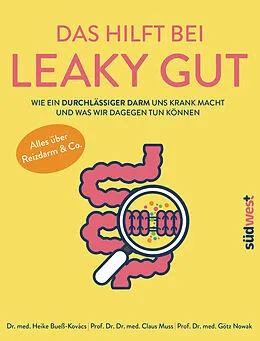 ePUB Das hilft bei Leaky Gut - Wie ein durchlässiger Darm uns krank macht und was wir dagegen tun können. Alles über Reizdarm &amp; Co. von Heike Bueß-Kovács, Claus Muss, Götz Nowak