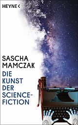 E-Book (epub) Die Kunst der Science-Fiction von Sascha Mamczak
