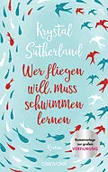 E-Book (epub) Wer fliegen will, muss schwimmen lernen von Krystal Sutherland