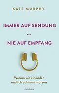 E-Book (epub) Immer auf Sendung ... nie auf Empfang von Kate Murphy